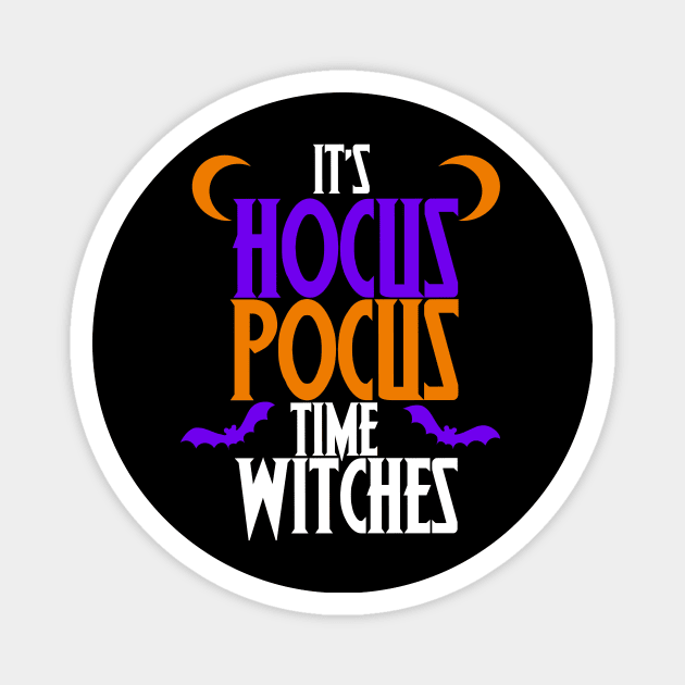 It's Hocus Pocus time witches shirt for a halloween party Magnet by bubbsnugg